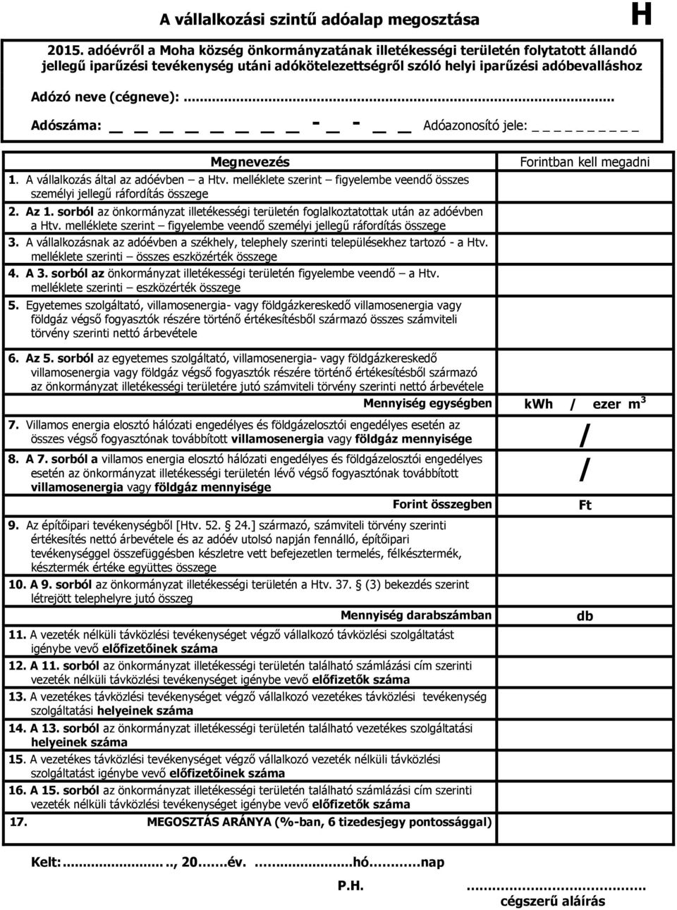 melléklete szerint figyelembe veendő személyi jellegű ráfordítás összege 3. A vállalkozásnak az adóévben a székhely, telephely szerinti településekhez tartozó - a Htv.