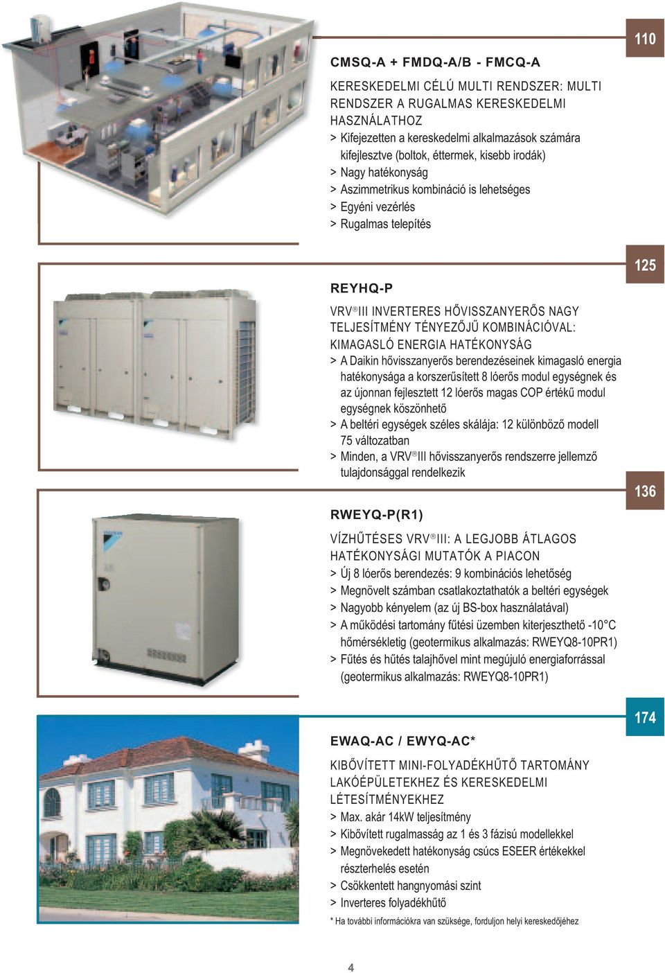 ENERGIA HATÉKONYSÁG A Daikin h visszanyer s berendezéseinek kimagasló energia hatékonysága a korszer sített 8 lóer s modul egységnek és az újonnan fejlesztett 12 lóer s magas COP érték modul