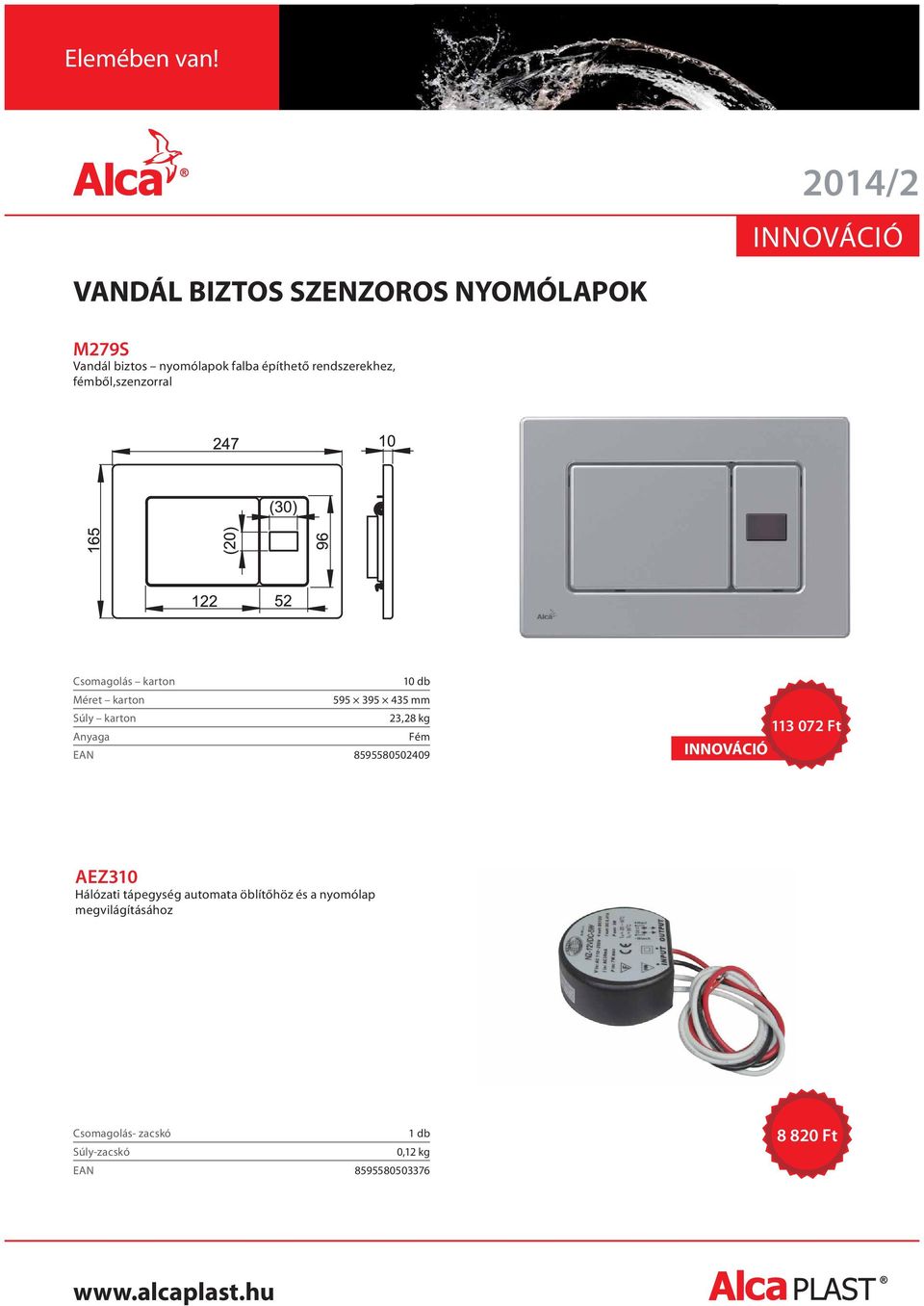Anyaga Fém EAN 8595580502409 113 072 Ft AEZ310 Hálózati tápegység automata öblítőhöz