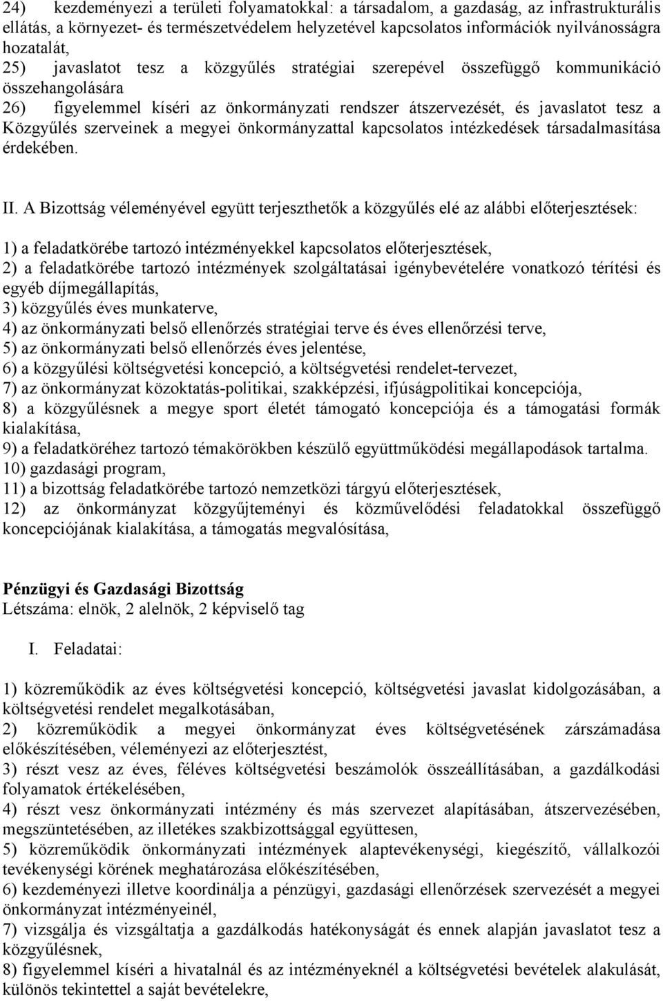 megyei önkormányzattal kapcsolatos intézkedések társadalmasítása érdekében.