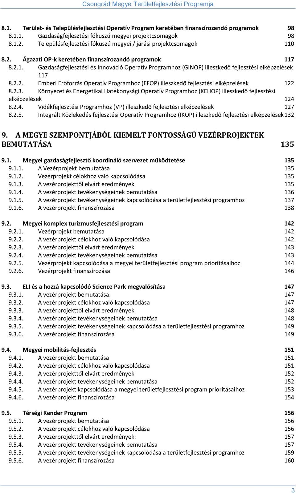 2.2. Emberi Erőforrás Operatív Programhoz (EFOP) illeszkedő fejlesztési elképzelések 122 8.2.3.