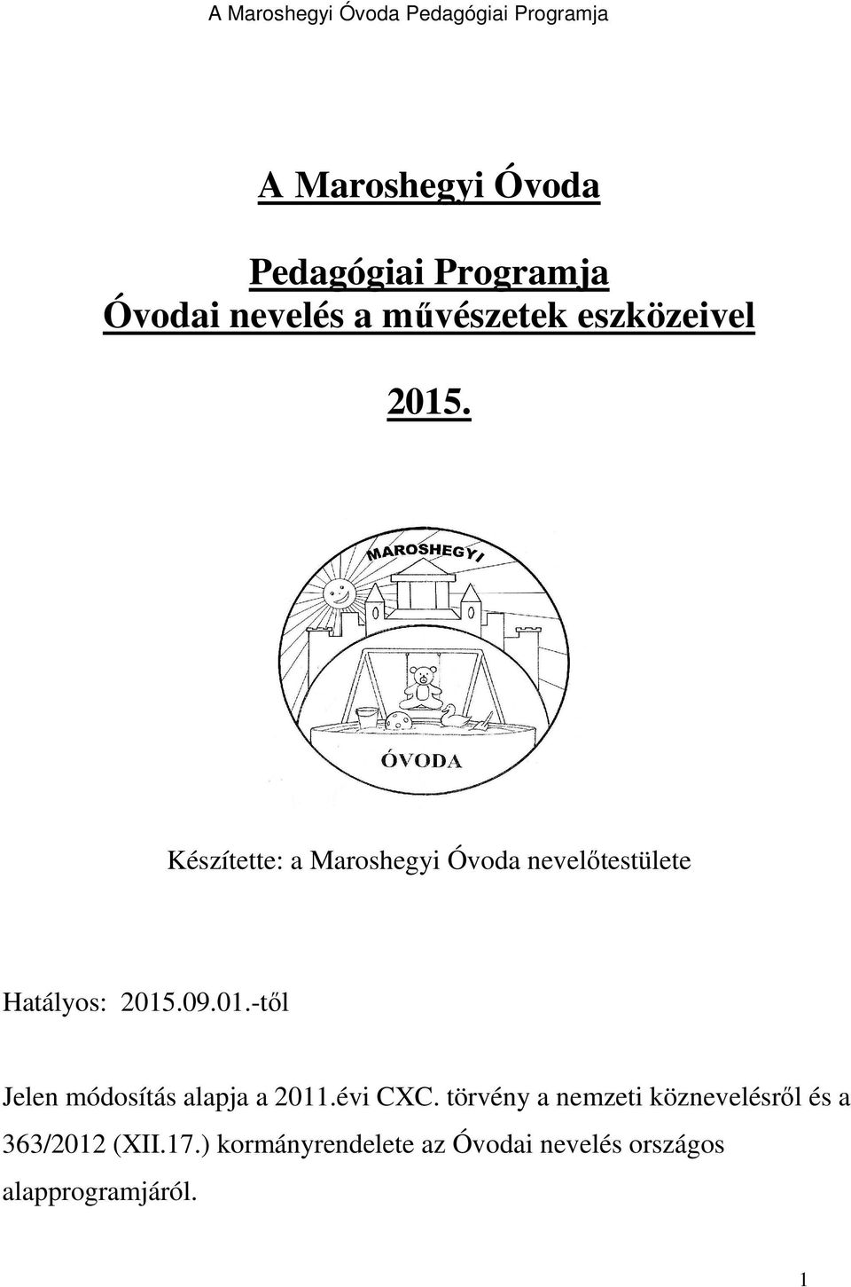 Készítette: a Maroshegyi Óvoda nevelıtestülete Hatályos: 2015