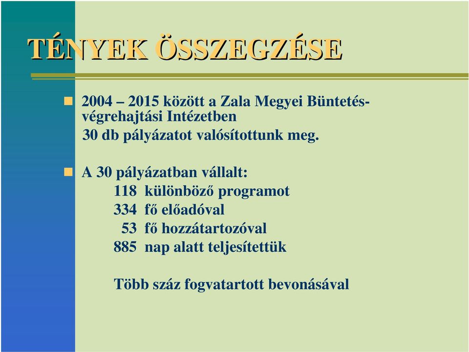 A 30 pályázatban vállalt: 118 különbözı programot 334 fı elıadóval