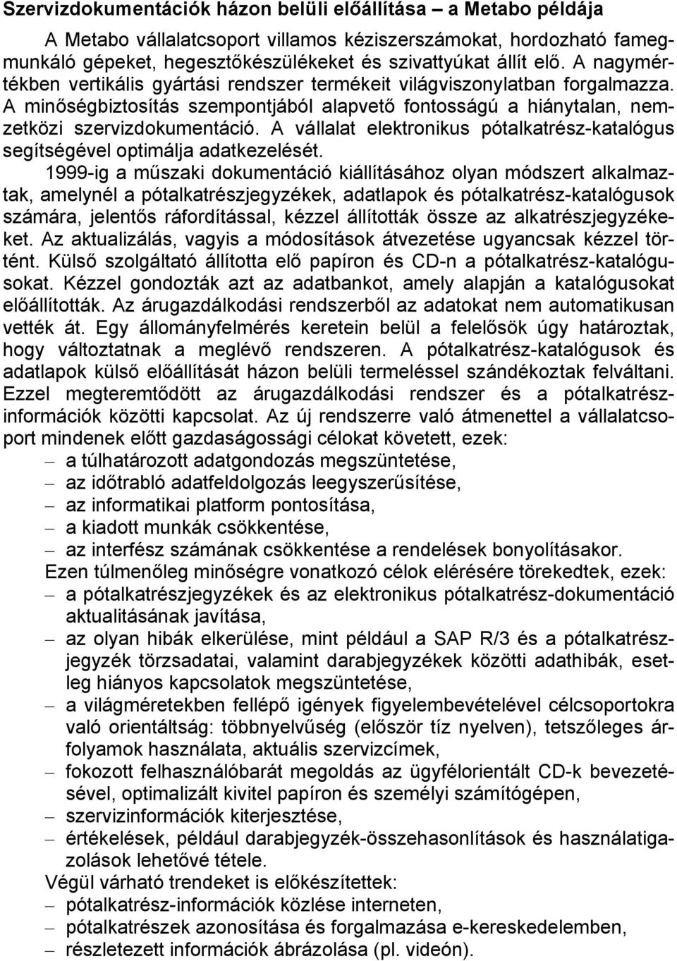 A vállalat elektronikus pótalkatrész-katalógus segítségével optimálja adatkezelését.