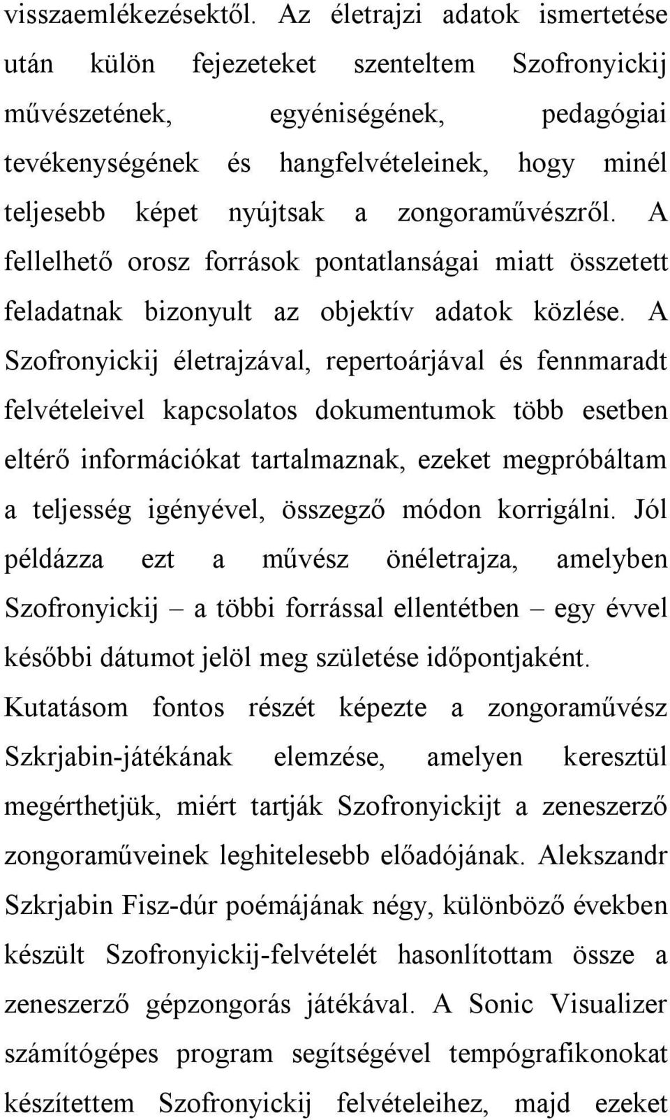 zongoraművészről. A fellelhető orosz források pontatlanságai miatt összetett feladatnak bizonyult az objektív adatok közlése.