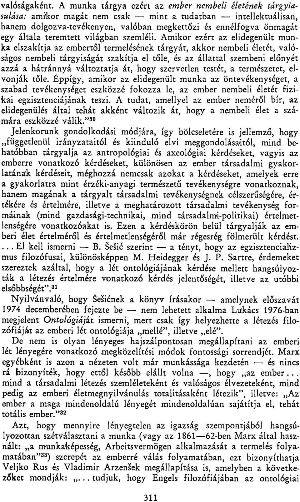 teremtett világban szemléli.