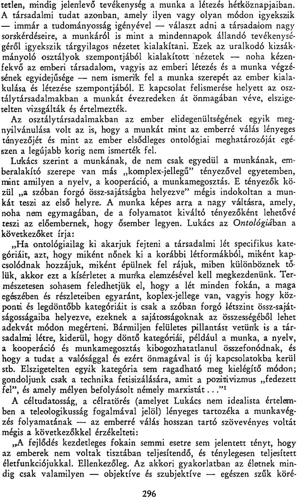 tevékenységéről igyekszik tárgyilagos nézetet kialakítani.