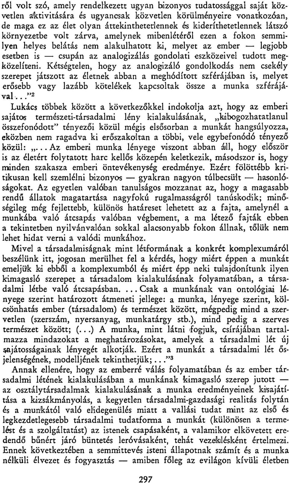 eszközeivel tudott megközelíteni.