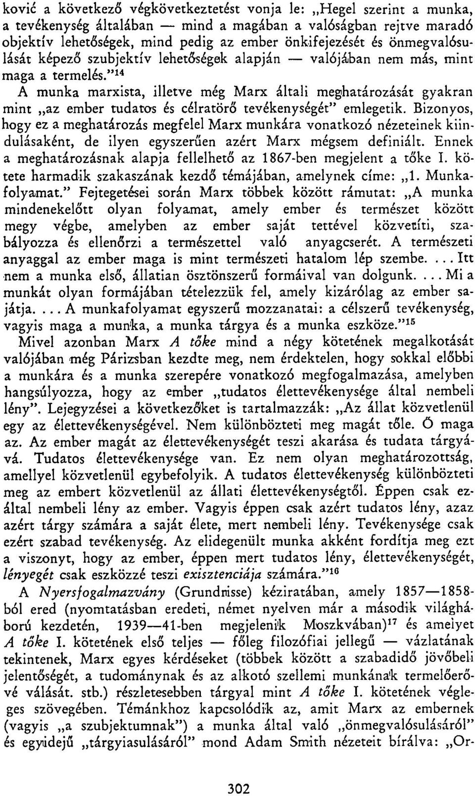 " 14 A munka marxista, illetve még Marx általi meghatározását gyakran mint az ember tudatos és célratörő tevékenységét" emlegetik.