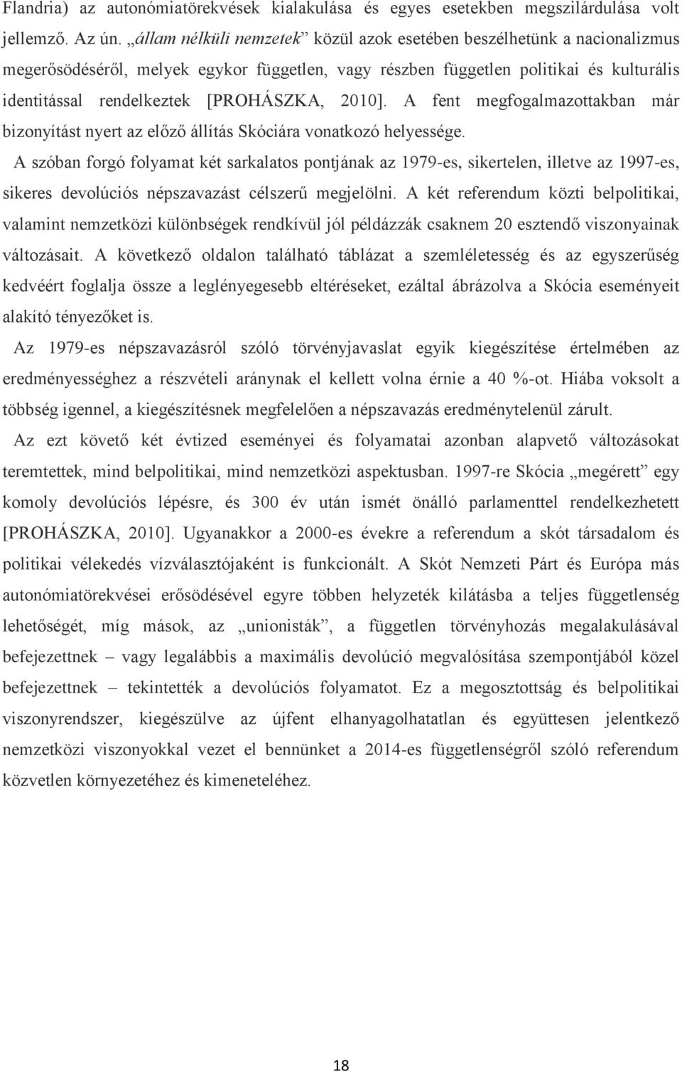 2010]. A fent megfogalmazottakban már bizonyítást nyert az előző állítás Skóciára vonatkozó helyessége.