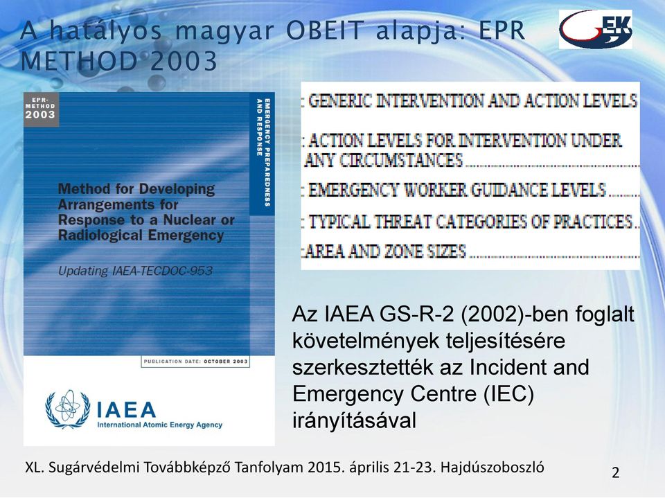 az Incident and Emergency Centre (IEC) irányításával XL.