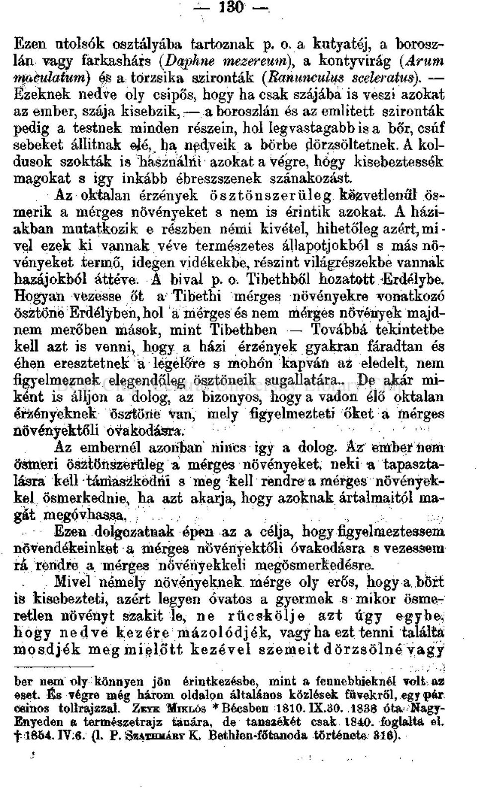 állitnak eíéj ha ned,veik a bőrbe dörzsöltetnek. A koldusok szokták is Tiászriáhii azokat a végre, hogy kisebeztessék magokat s igy inkább ébreszszenek szánakozást.