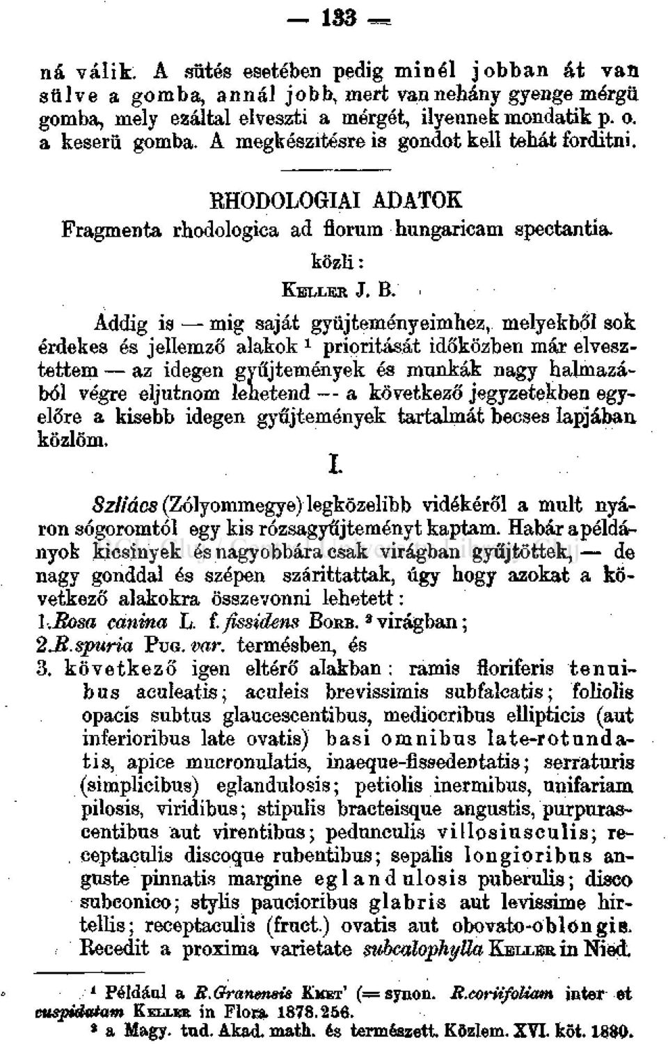 . Addig is mig saját gyűjteményeimhez, melyekből sok érdekes és jellemző alakok 1 prioritását időközben már elvesztettem - az idegen gyűjtemények és munkák nagy halmazából végre eljutnom lehetend a