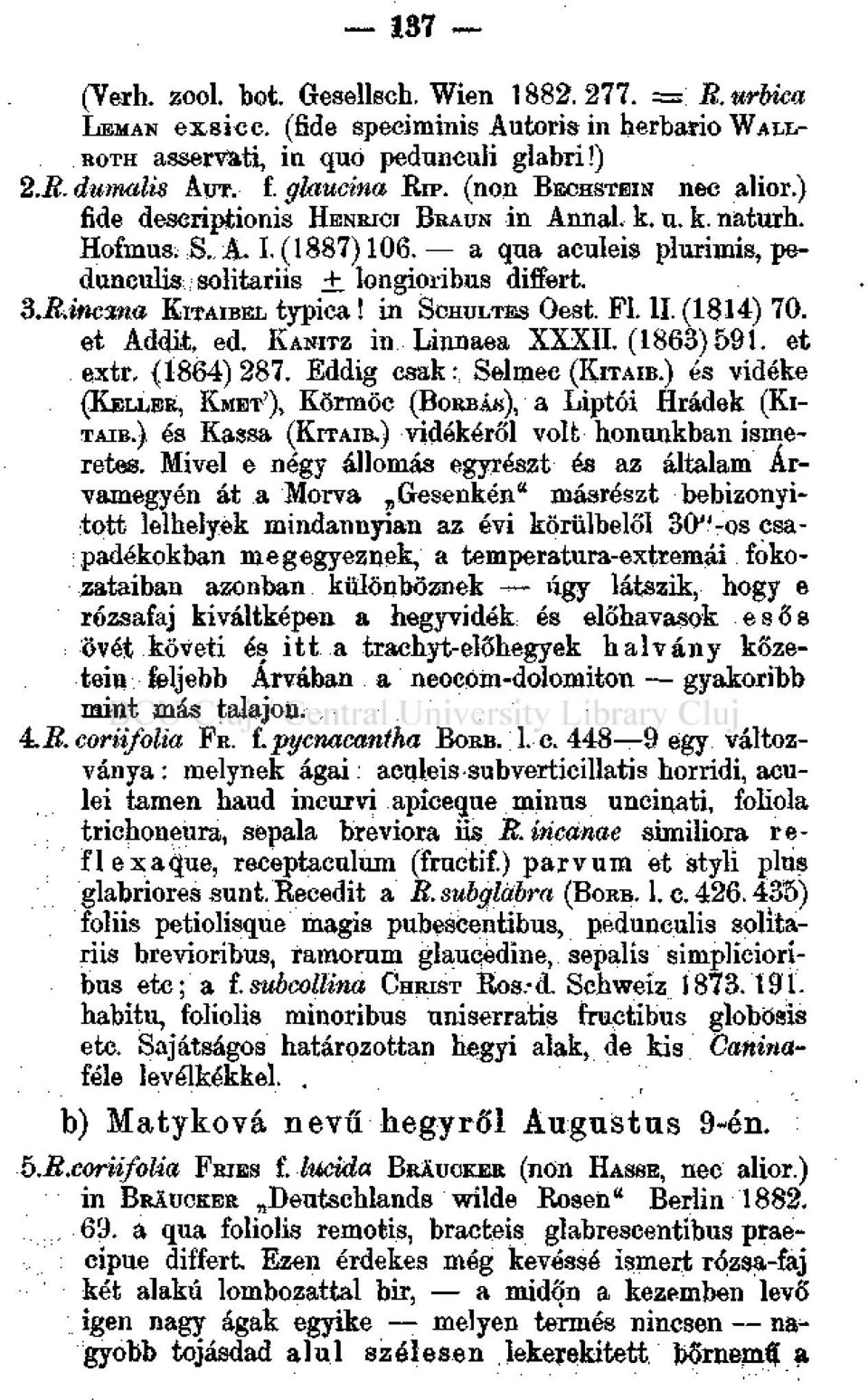 in SCHULTES Oest. FI. II. (1814) 70. et Addii ed. KANITZ in Linnaea XXXII. (1863)591. et extr, (1864) 287. Eddig csak:, Selmee (KITAIB.