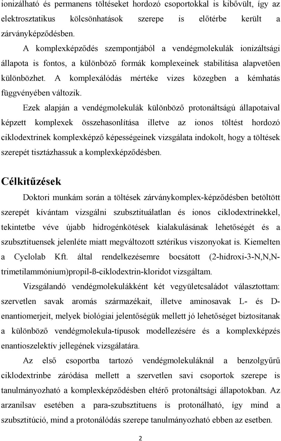 A komplexálódás mértéke vizes közegben a kémhatás függvényében változik.