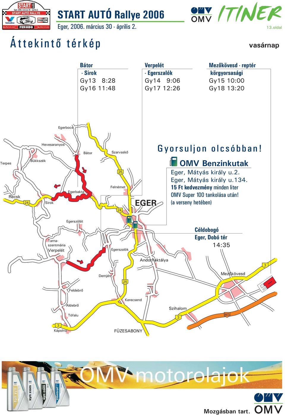 Egerbocs Hevesaranyos Bátor Szarvaskõ Gyorsuljon olcsóbban!