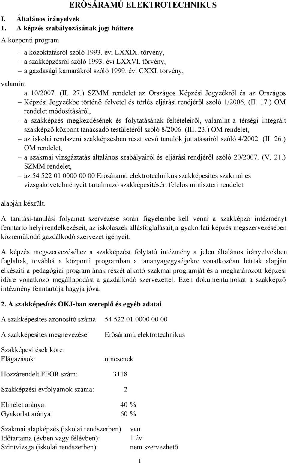 ) SZMM rendelet az Országos Képzési Jegyzékről és az Országos Képzési Jegyzékbe történő felvétel és törlés eljárási rendjéről szóló 1/2006. (II. 17.