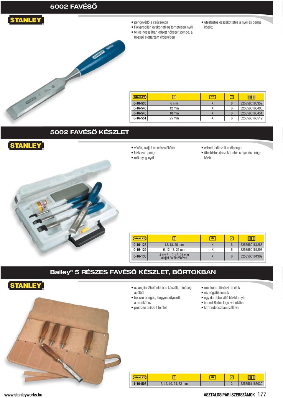 műanyag nyél edzett, hőkezelt acélpenge ütésbiztos összeköttetés s nyél és penge között 0-16-128 12, 18, 25 mm X 6 3253560161286 0-16-129 6, 12, 18, 25 mm X 6 3253560161293 0-16-130 4 db: 6, 12, 18,