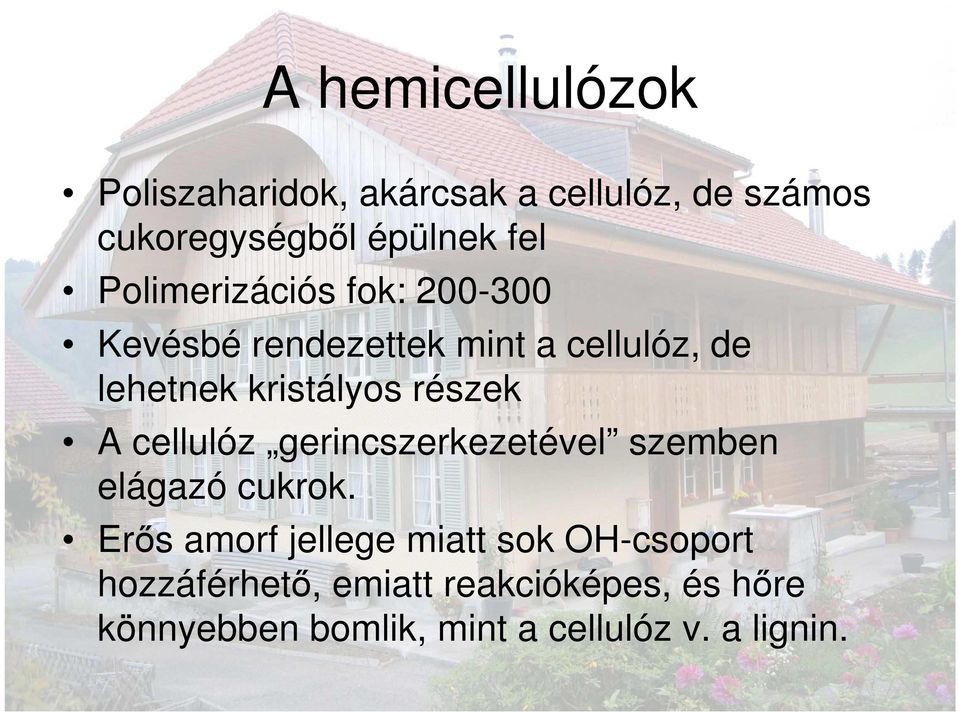 részek A cellulóz gerincszerkezetével szemben elágazó cukrok.