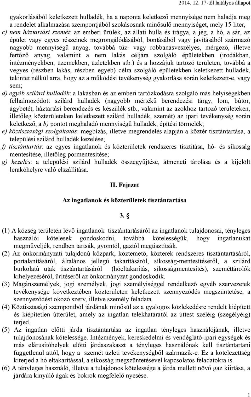 robbanásveszélyes, mérgező, illetve fertőző anyag, valamint a nem lakás céljára szolgáló épületekben (irodákban, intézményekben, üzemekben, üzletekben stb.