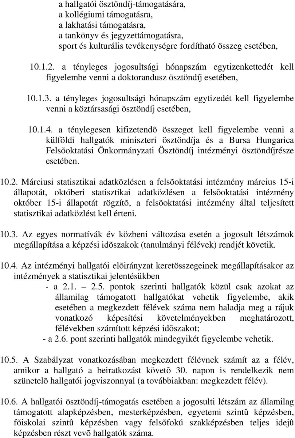 a tényleges jogosultsági hónapszám egytizedét kell figyelembe venni a köztársasági ösztöndíj esetében, 10.1.4.