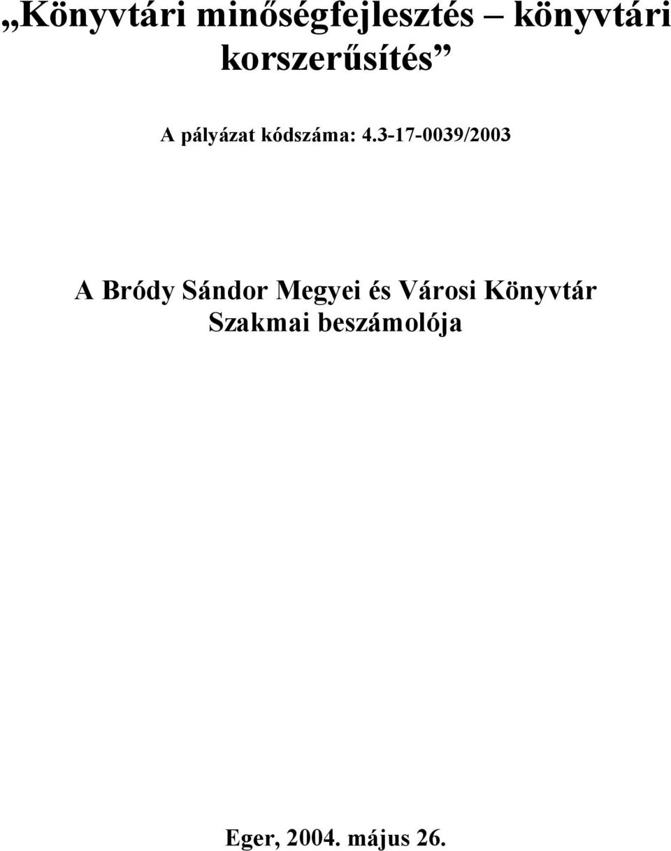 3-17-0039/2003 A Bródy Sándor Megyei és