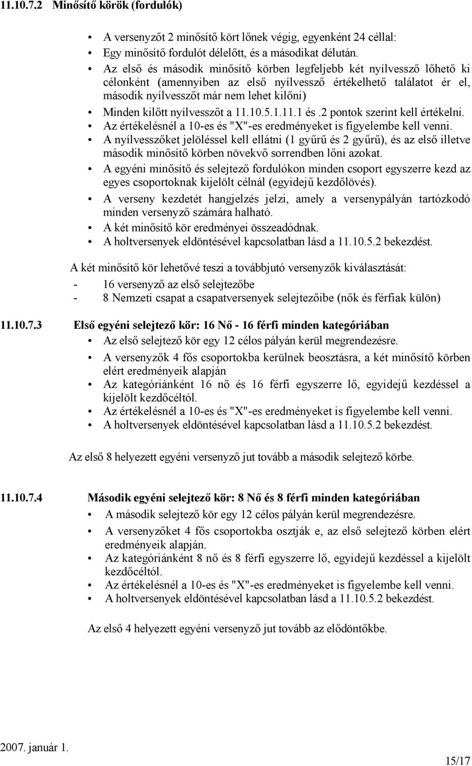 nyílvesszőt a 11.10.5.1.11.1 és.2 pontok szerint kell értékelni. Az értékelésnél a 10-es és "X"-es eredményeket is figyelembe kell venni.