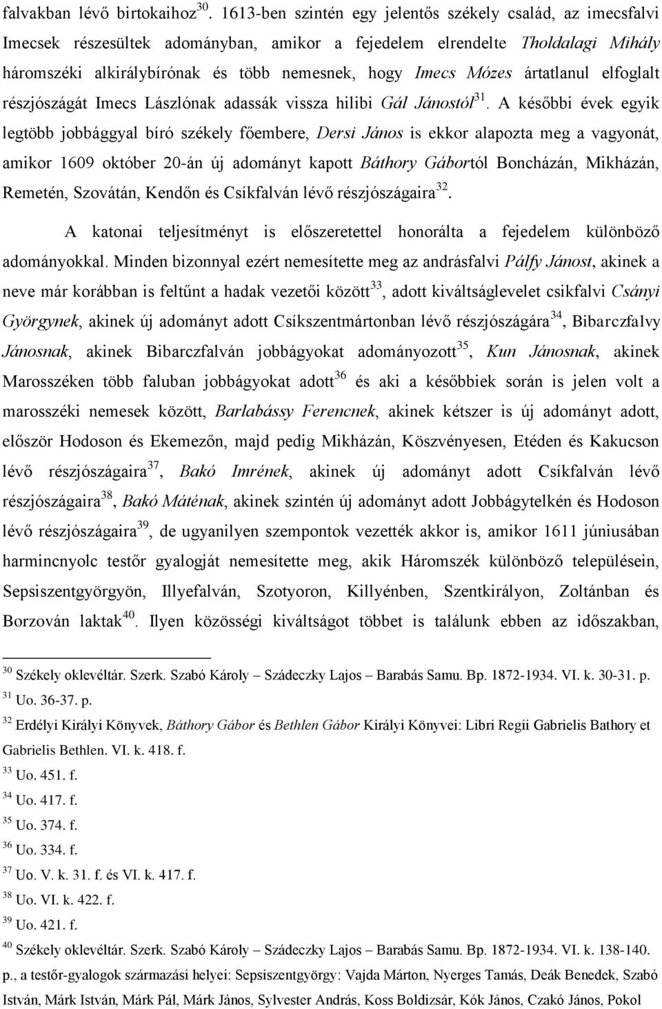 Mózes ártatlanul elfoglalt részjószágát Imecs Lászlónak adassák vissza hilibi Gál Jánostól 31.