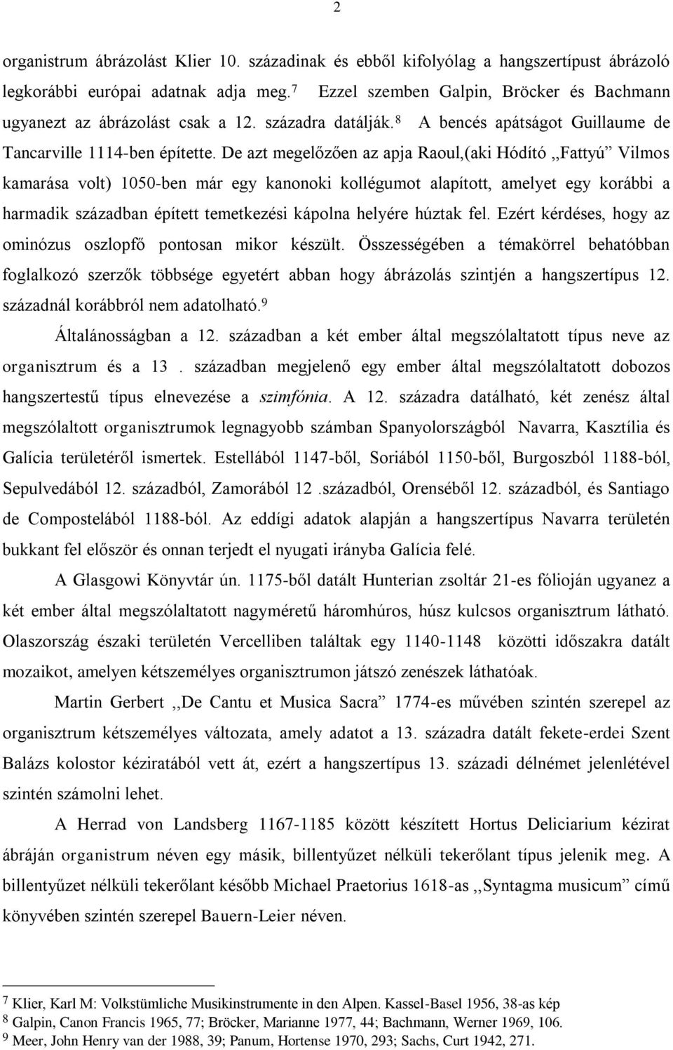 De azt megelőzően az apja Raoul,(aki Hódító,,Fattyú Vilmos kamarása volt) 1050-ben már egy kanonoki kollégumot alapított, amelyet egy korábbi a harmadik században épített temetkezési kápolna helyére