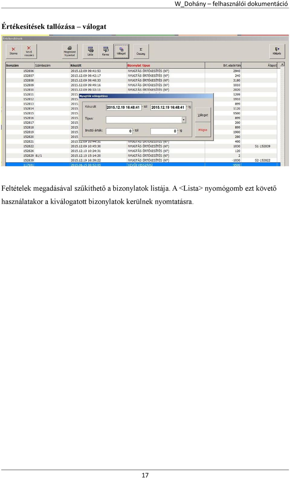 A <Lista> nyomógomb ezt követő használatakor a