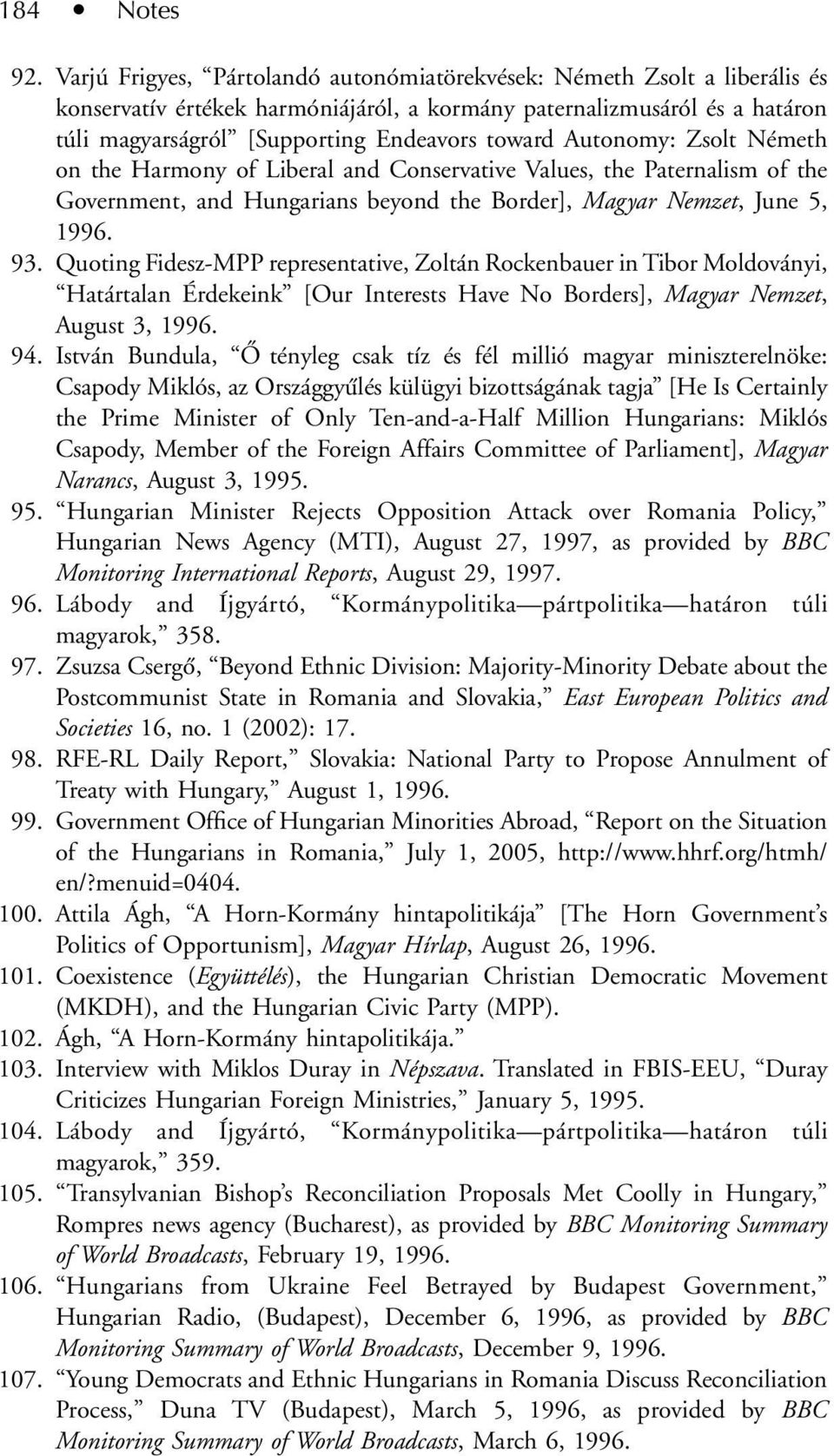 Autonomy: Zsolt Németh on the Harmony of Liberal and Conservative Values, the Paternalism of the Government, and Hungarians beyond the Border], Magyar Nemzet, June 5, 1996. 93.