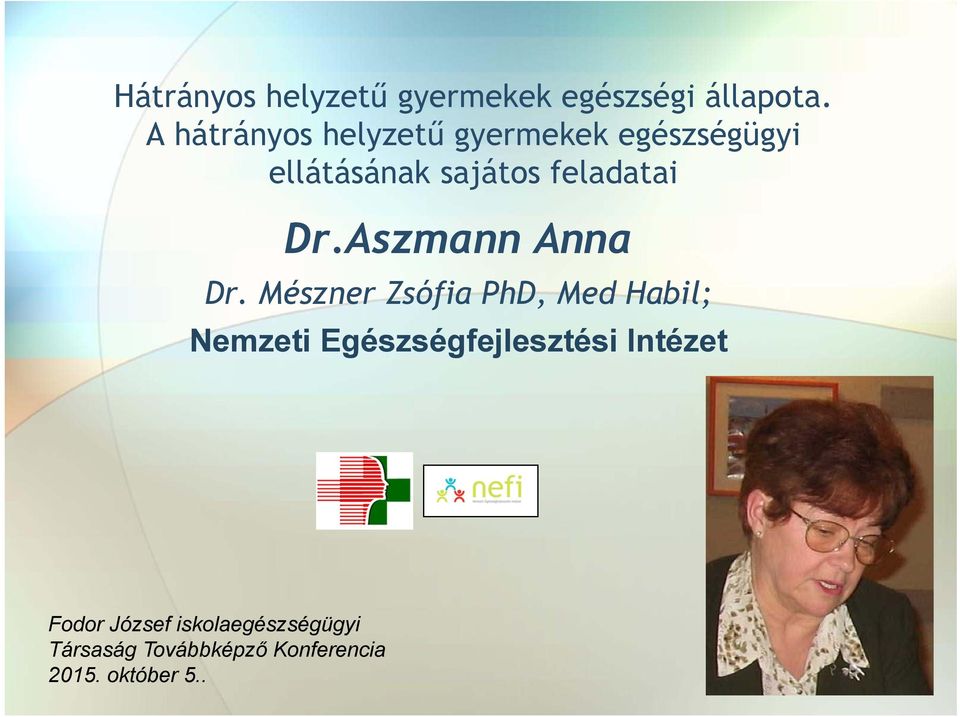 feladatai Dr.Aszmann Anna Dr.