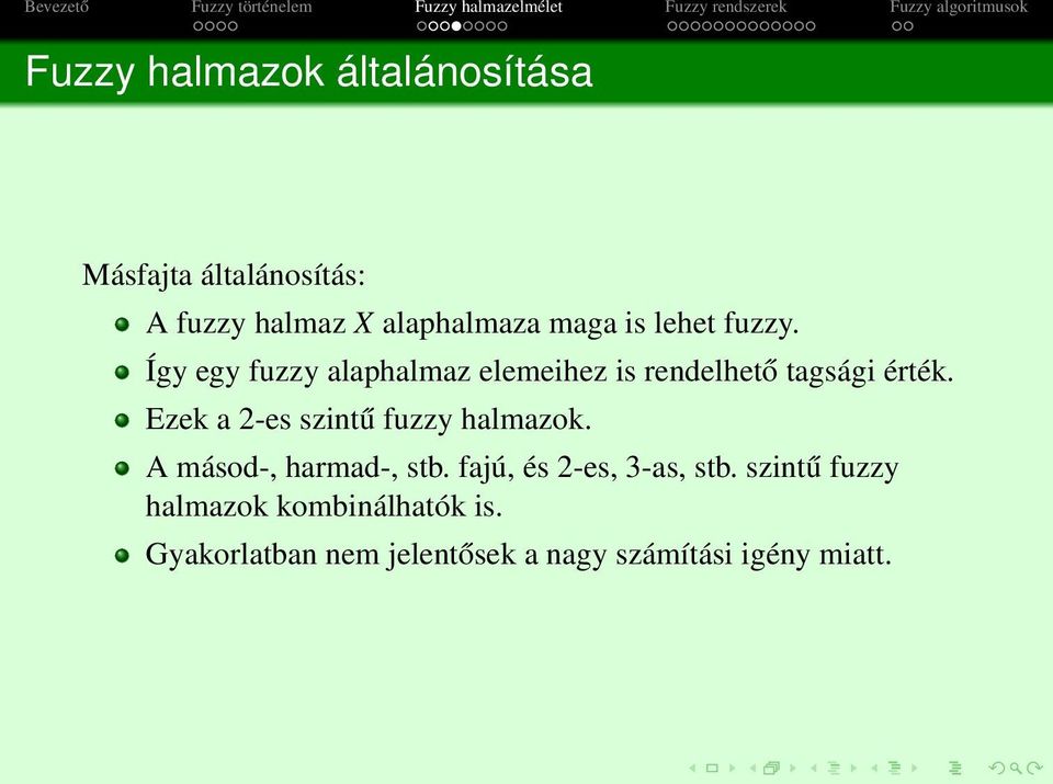 Ezek a 2-es szintű fuzzy halmazok. A másod-, harmad-, stb. fajú, és 2-es, 3-as, stb.