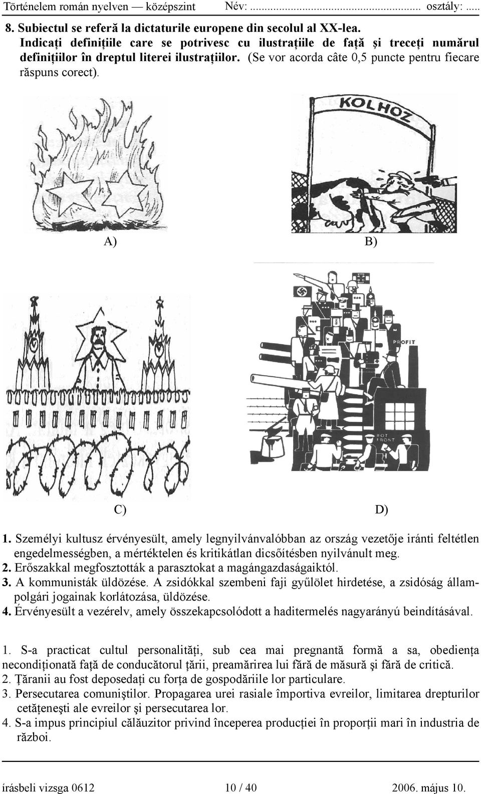 Személyi kultusz érvényesült, amely legnyilvánvalóbban az ország vezetője iránti feltétlen engedelmességben, a mértéktelen és kritikátlan dicsőítésben nyilvánult meg. 2.