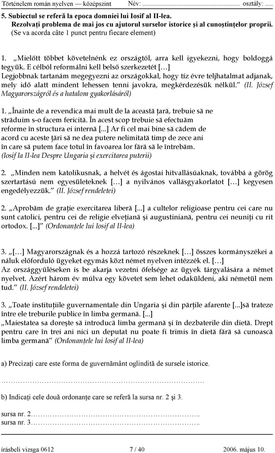 E célból reformálni kell belső szerkezetét [ ] Legjobbnak tartanám megegyezni az országokkal, hogy tíz évre teljhatalmat adjanak, mely idő alatt mindent lehessen tenni javokra, megkérdezésük nélkül.