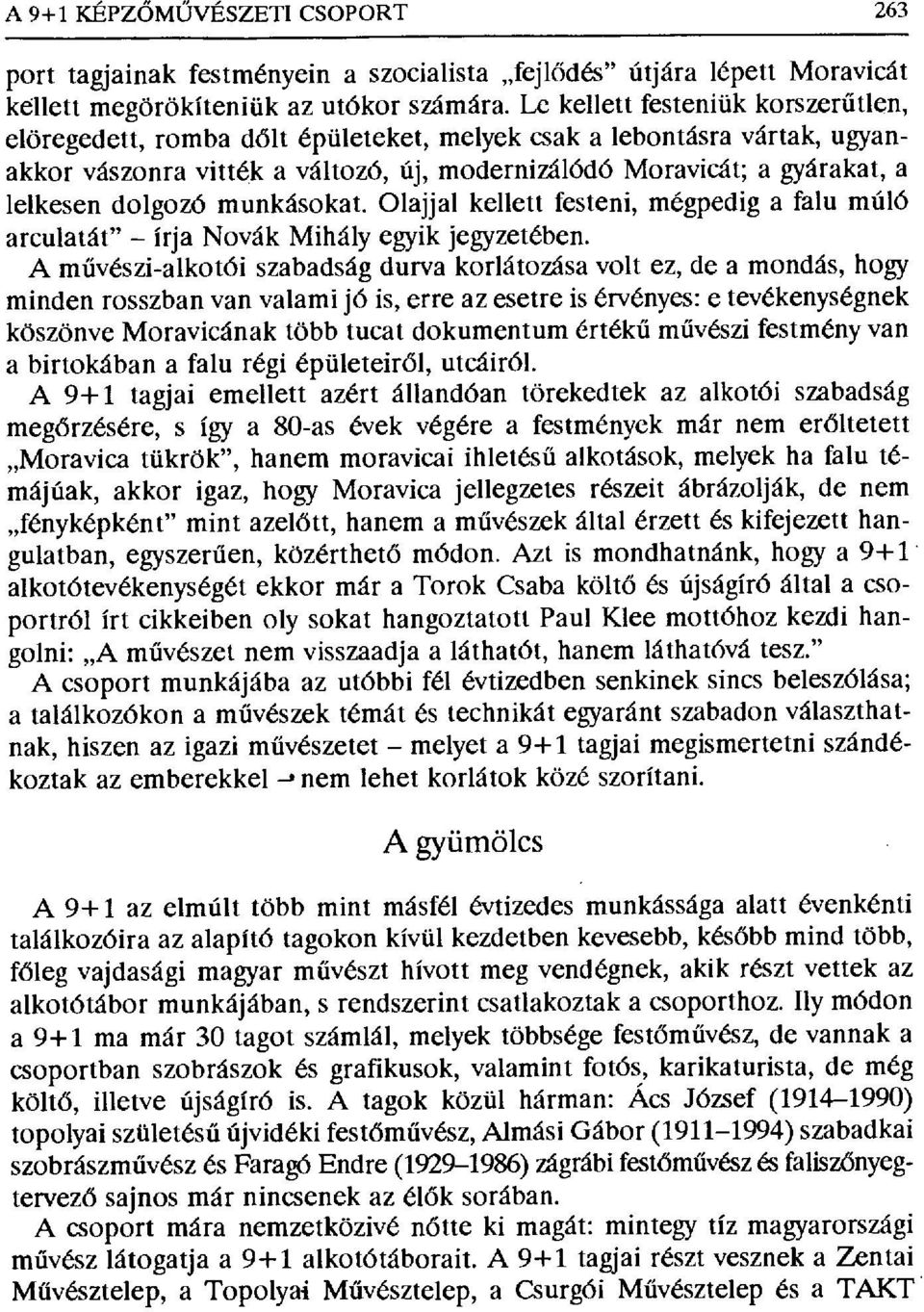 dolgozó munkásokat. Olajjal kellett festeni, mégpedig a falu múló arculatát" - írja Novák Mihály egyik jegyzetében.