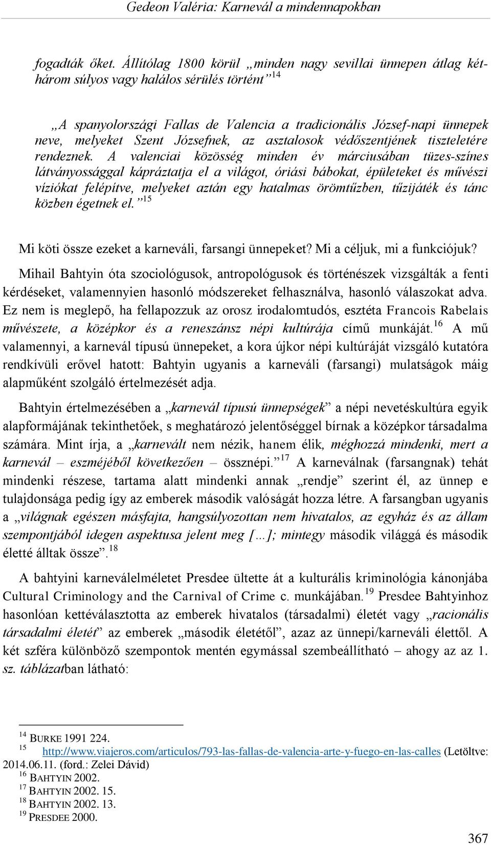 Józsefnek, az asztalosok védőszentjének tiszteletére rendeznek.