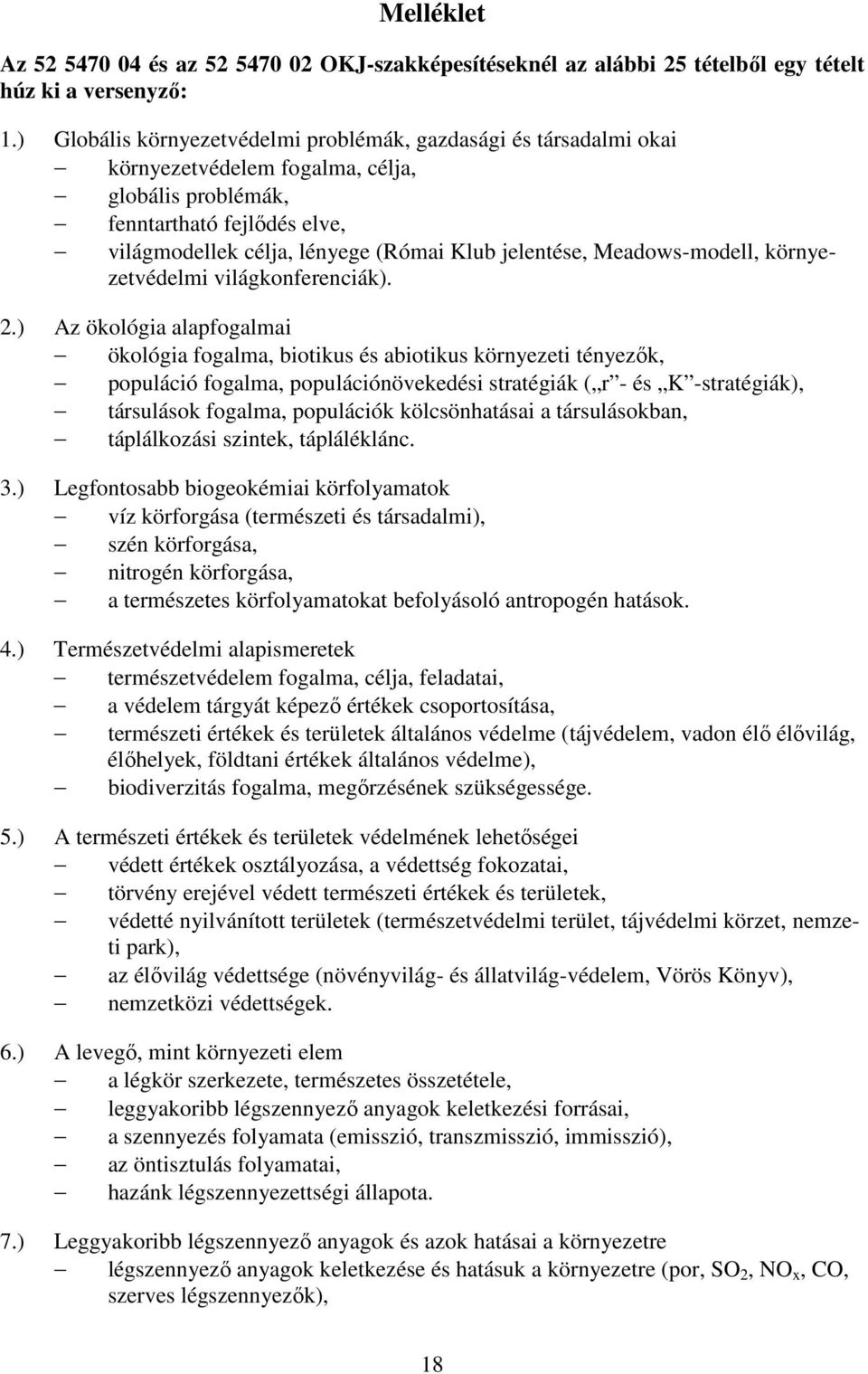 jelentése, Meadows-modell, környezetvédelmi világkonferenciák). 2.