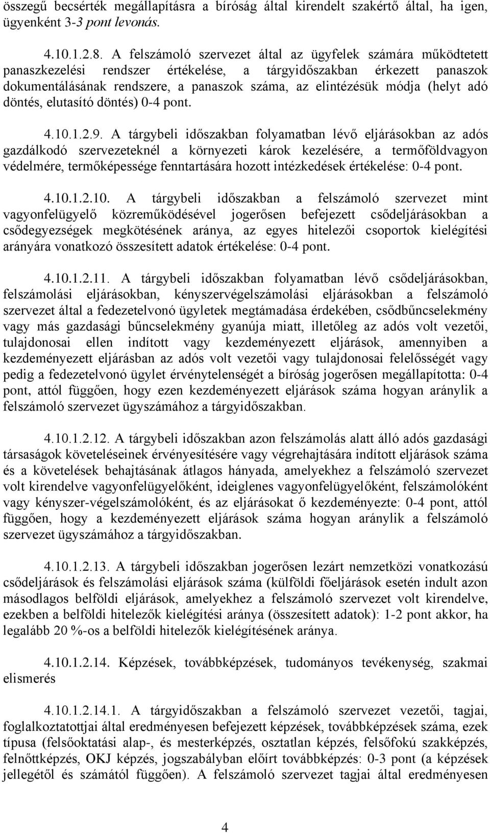 (helyt adó döntés, elutasító döntés) 0-4 pont. 4.10.1.2.9.