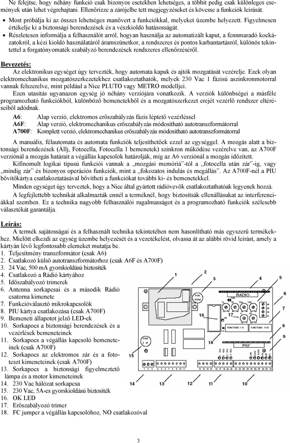 Figyelmesen értékelje ki a biztonsági berendezések és a vészkioldó hatásosságát.