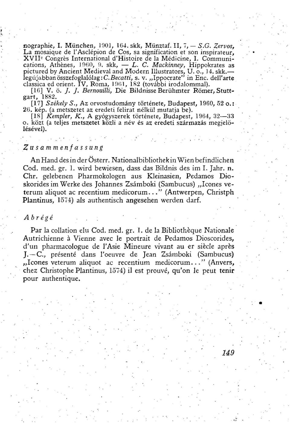 o., 14. skk. legújabban összefoglalólag:c..5ecaríz, s. v. Ippocrate" in Enc. dell'arte classica ed orient. IV, Roma, 1961, 182 (további irodalommal). [16] V. ö. /. y.