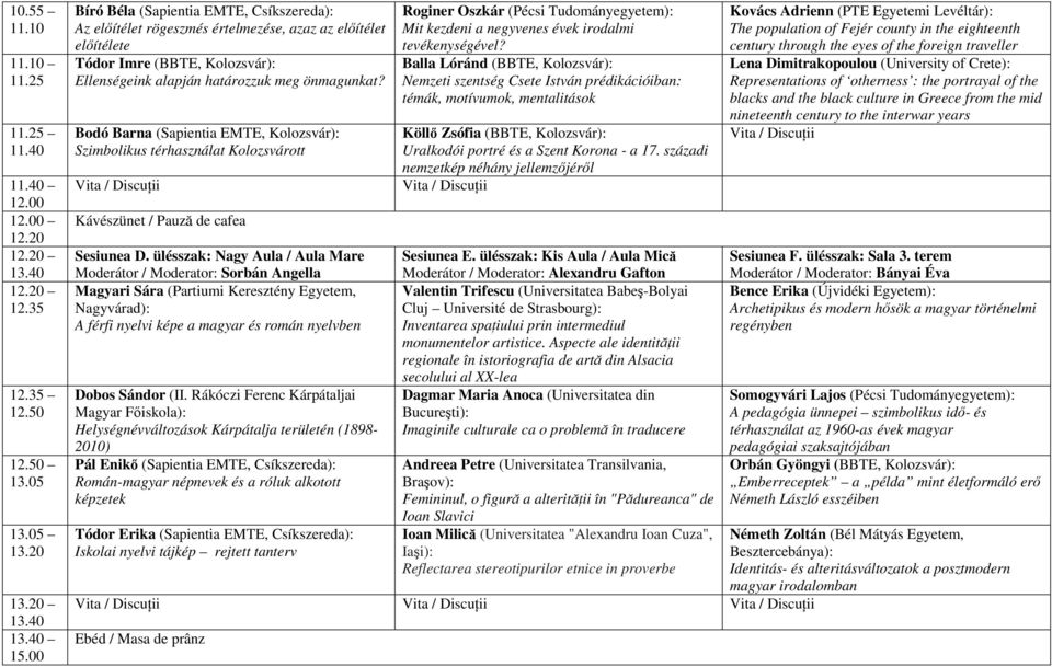 Bodó Barna (Sapientia EMTE, Kolozsvár): Szimbolikus térhasználat Kolozsvárott Sesiunea D.