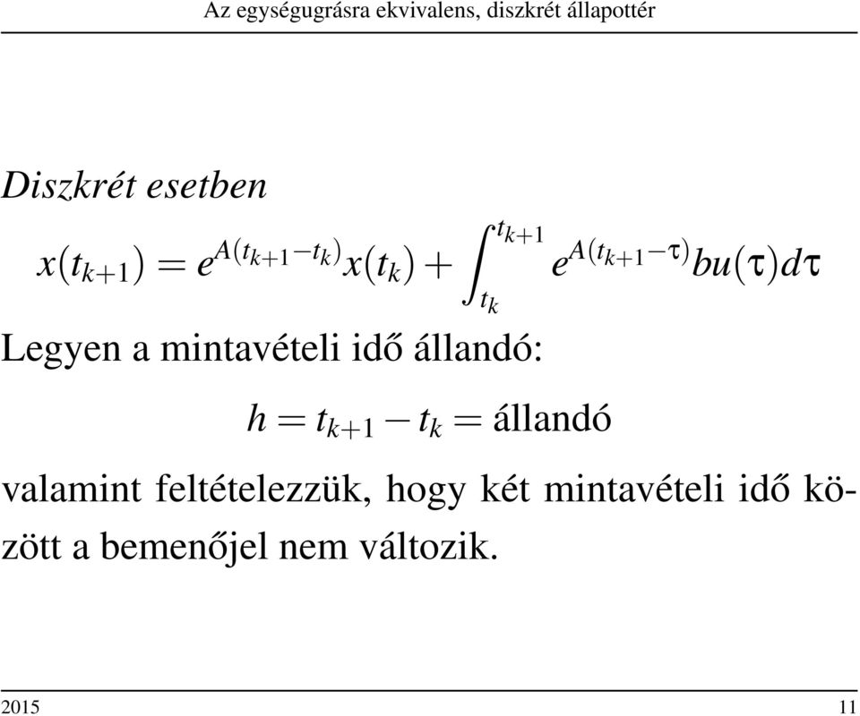 bu(τ)dτ h = t k+1 t k = állandó valamint feltételezzük,