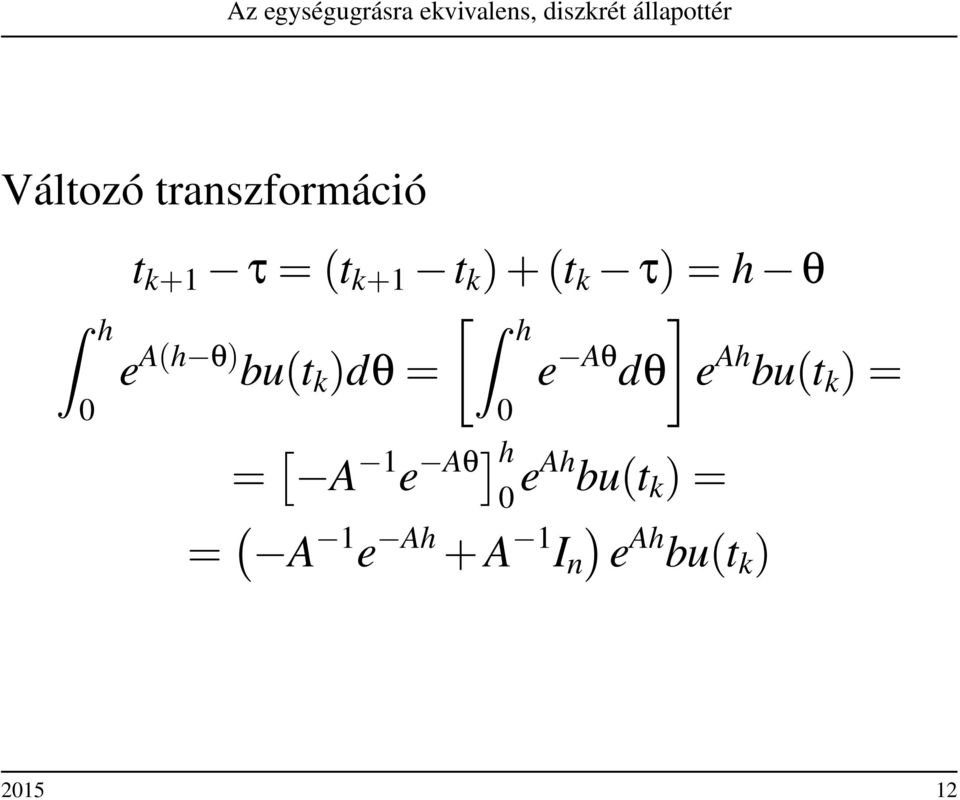 dθ e Ah bu(t k ) = = [ A 1 e Aθ] h 0 eah bu(t k )