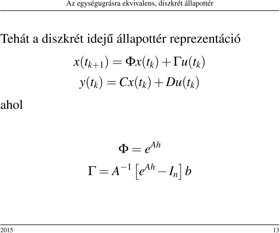 ) + Γu(t k ) y(t k ) = Cx(t k ) + Du(t