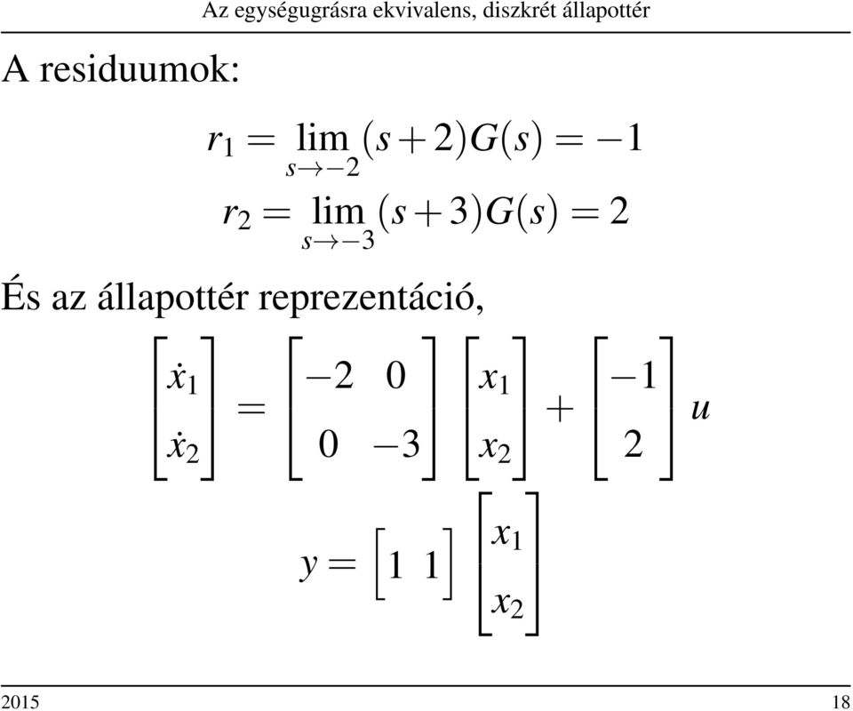 + 3)G(s) = 2 s 3 És az állapottér reprezentáció, ẋ1 =