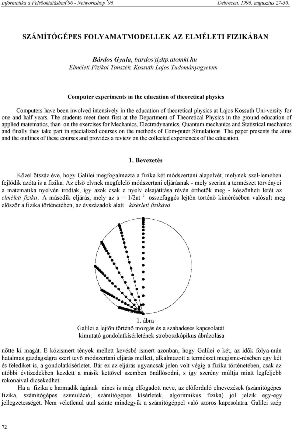 physics at Lajos Kossuth Uni-versity for one and half years.