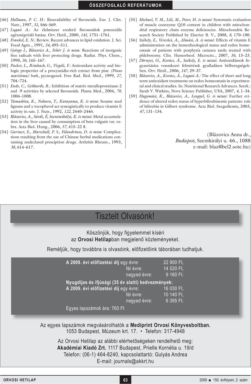 és mtsa: Reactions of inorganic free radicals with liver protecting drugs. Radiat. Phys. Chem., 1990, 36, 165 167. [50] Packer, L., Rimbach, G., Virgili, F.