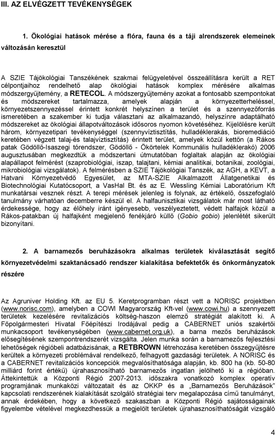 rendelhető alap ökológiai hatások komplex mérésére alkalmas módszergyűjtemény, a RETECOL.