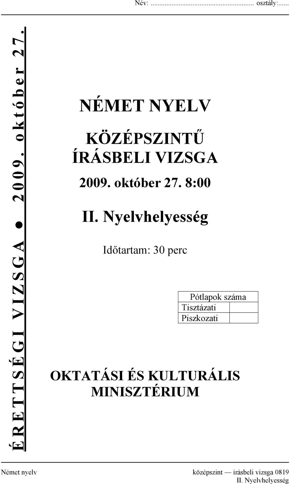 Nyelvhelyesség Időtartam: 30 perc Pótlapok száma Tisztázati Piszkozati